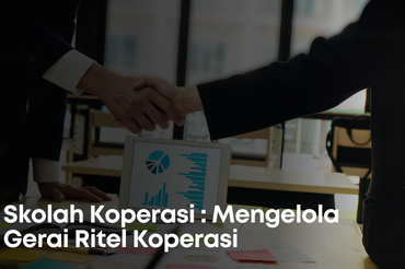 Skolah Koperasi : Mengelola Gerai Ritel Koperasi